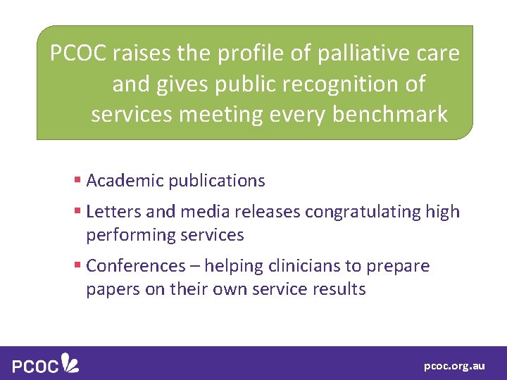 PCOC raises the profile of palliative care and gives public recognition of services meeting