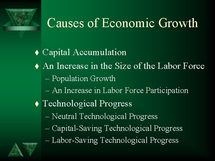 Causes of Economic Growth t t Capital Accumulation An Increase in the Size of
