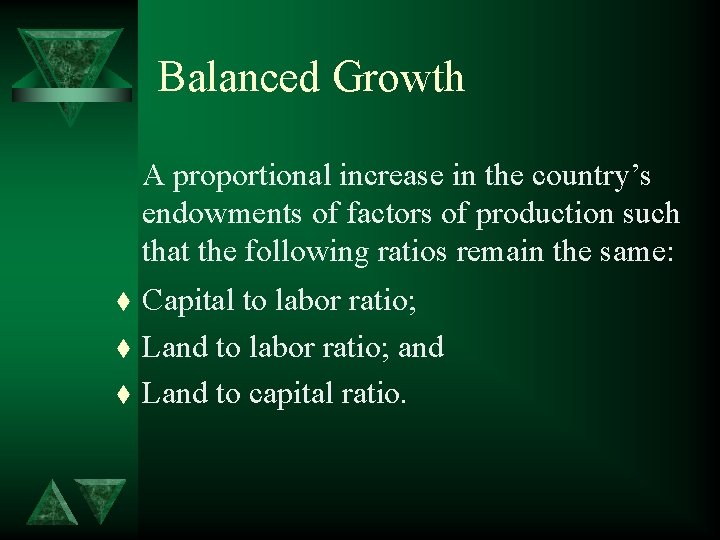 Balanced Growth A proportional increase in the country’s endowments of factors of production such