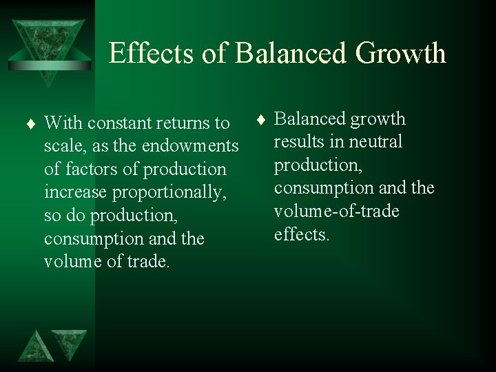 Effects of Balanced Growth t With constant returns to scale, as the endowments of