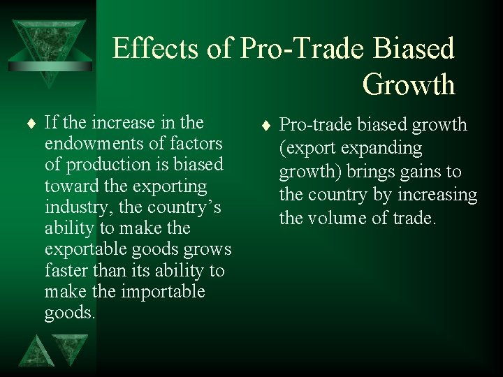 Effects of Pro-Trade Biased Growth t If the increase in the endowments of factors