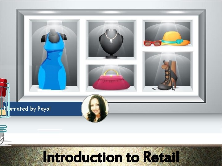 Narrated by Payal Introduction to Retail 