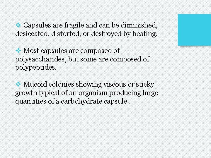 v Capsules are fragile and can be diminished, desiccated, distorted, or destroyed by heating.