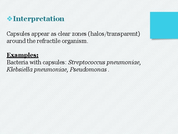 v. Interpretation Capsules appear as clear zones (halos/transparent) around the refractile organism. Examples: Bacteria