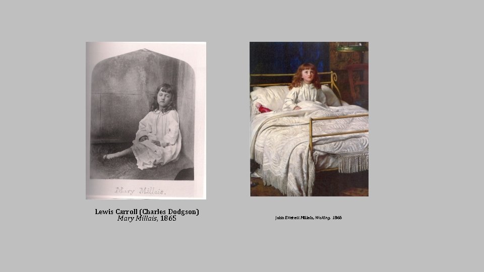 Lewis Carroll (Charles Dodgson) Mary Millais, 1865 John Everett Millais, Waking, 1865 