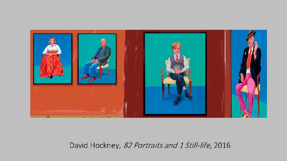 David Hockney, 82 Portraits and 1 Still-life, 2016 
