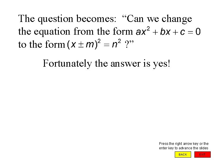 The question becomes: “Can we change the equation from the form to the form