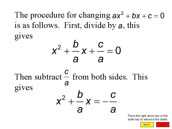 The procedure for changing is as follows. First, divide by , this gives Then