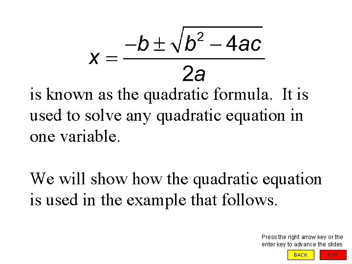 is known as the quadratic formula. It is used to solve any quadratic equation