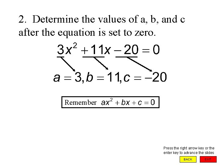 2. Determine the values of a, b, and c after the equation is set