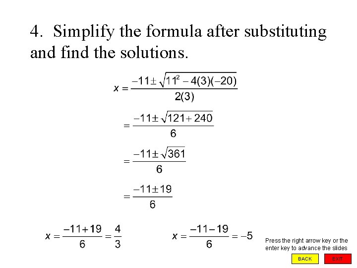 4. Simplify the formula after substituting and find the solutions. Press the right arrow