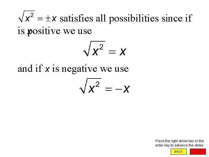 satisfies all possibilities since if is positive we use and if is negative we