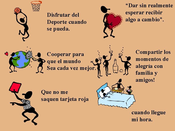 Disfrutar del Deporte cuando se pueda. Cooperar para que el mundo Sea cada vez Disfrutar del Deporte cuando se pueda. Cooperar para que el mundo Sea cada vez