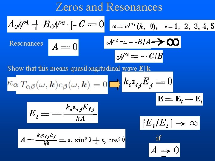 Zeros and Resonances Show that this means quasilongitudinal wave E||k if 