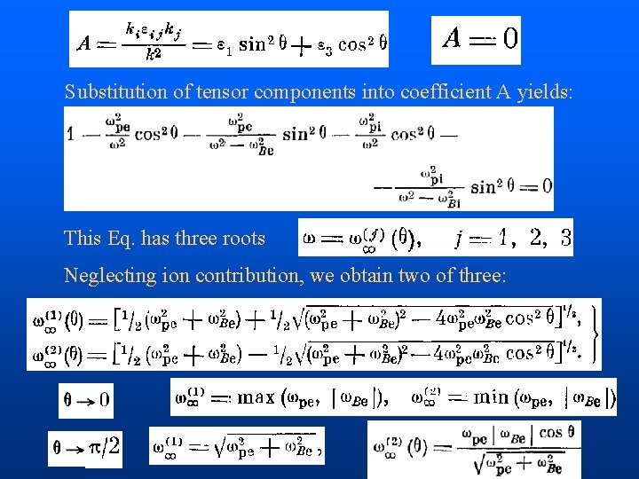 Substitution of tensor components into coefficient A yields: This Eq. has three roots Neglecting