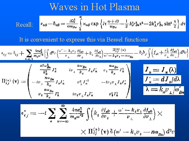 Waves in Hot Plasma Recall: It is convenient to express this via Bessel functions