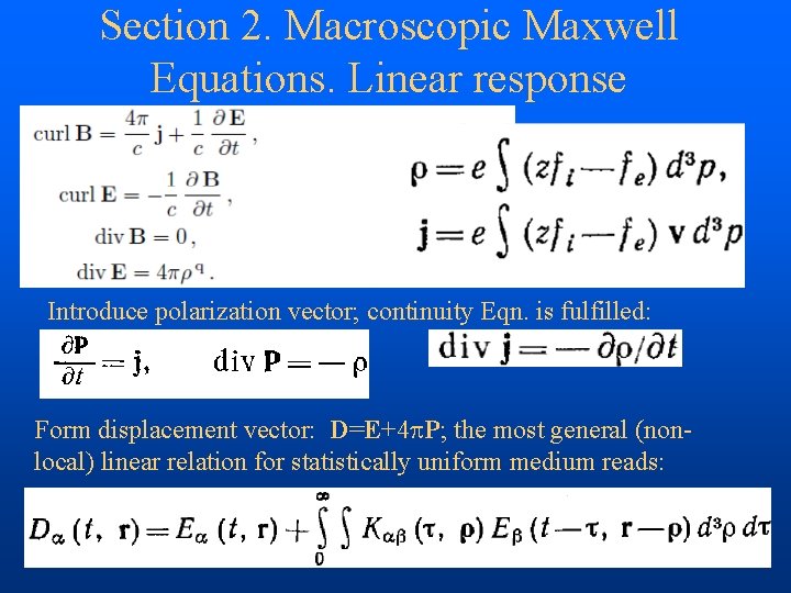 Section 2. Macroscopic Maxwell Equations. Linear response Introduce polarization vector; continuity Eqn. is fulfilled: