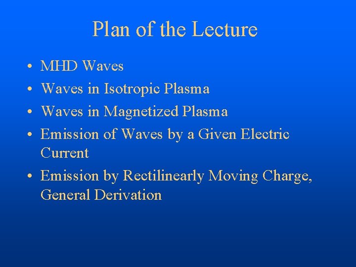 Plan of the Lecture • • MHD Waves in Isotropic Plasma Waves in Magnetized