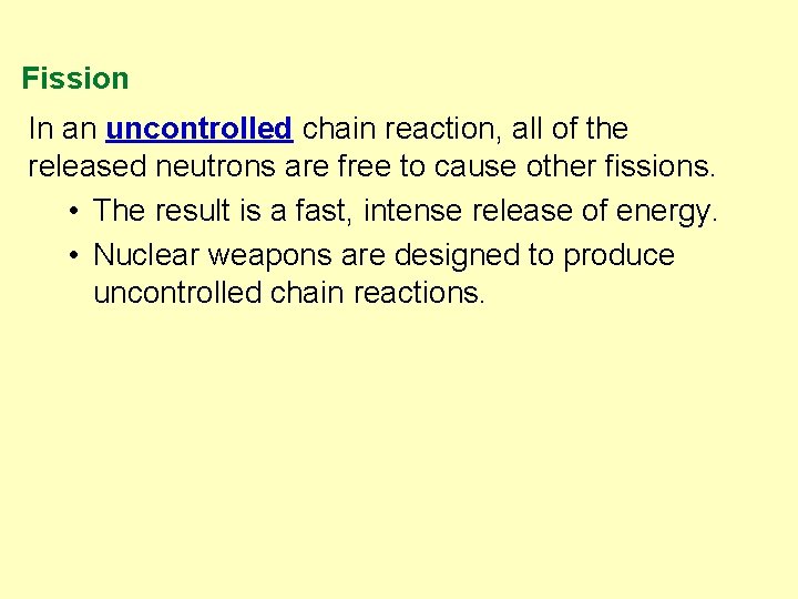 Fission In an uncontrolled chain reaction, all of the released neutrons are free to