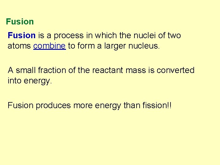 Fusion is a process in which the nuclei of two atoms combine to form