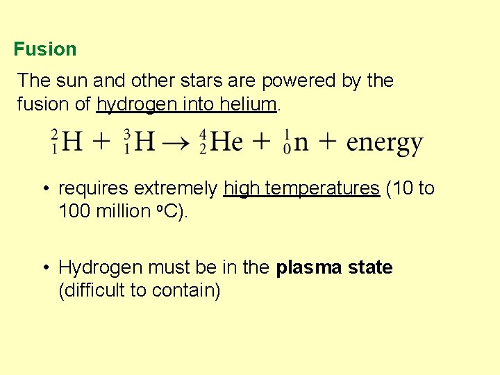 Fusion The sun and other stars are powered by the fusion of hydrogen into