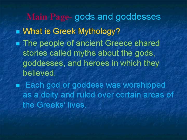 Main Page- gods and goddesses n n n What is Greek Mythology? The people