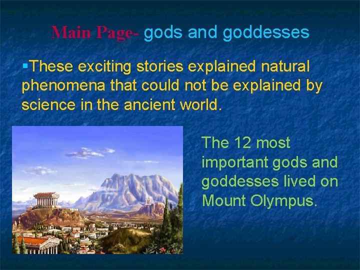 Main Page- gods and goddesses §These exciting stories explained natural phenomena that could not