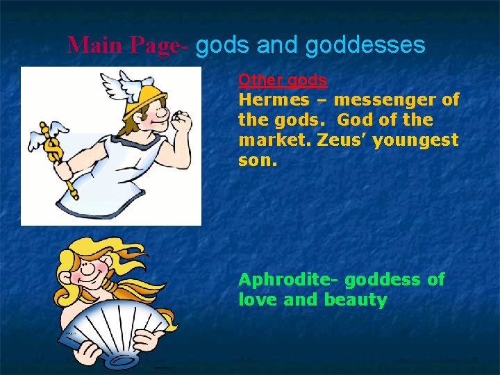 Main Page- gods and goddesses Other gods Hermes – messenger of the gods. God