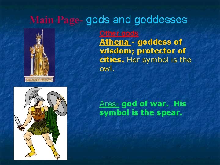 Main Page- gods and goddesses Other gods Athena - goddess of wisdom; protector of