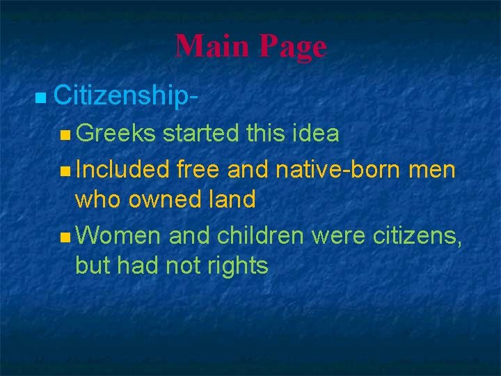 Main Page n Citizenshipn Greeks started this idea n Included free and native-born men