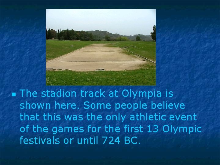 n The stadion track at Olympia is shown here. Some people believe that this