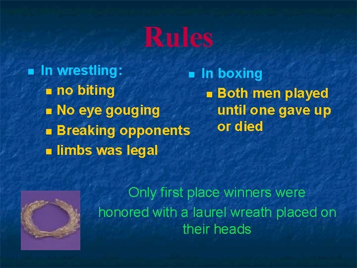 Rules n In wrestling: n In boxing n no biting n Both men played