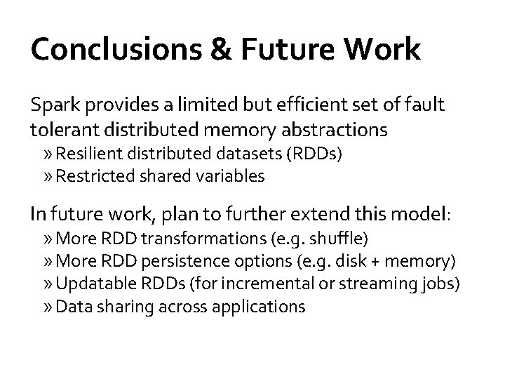 Conclusions & Future Work Spark provides a limited but efficient set of fault tolerant