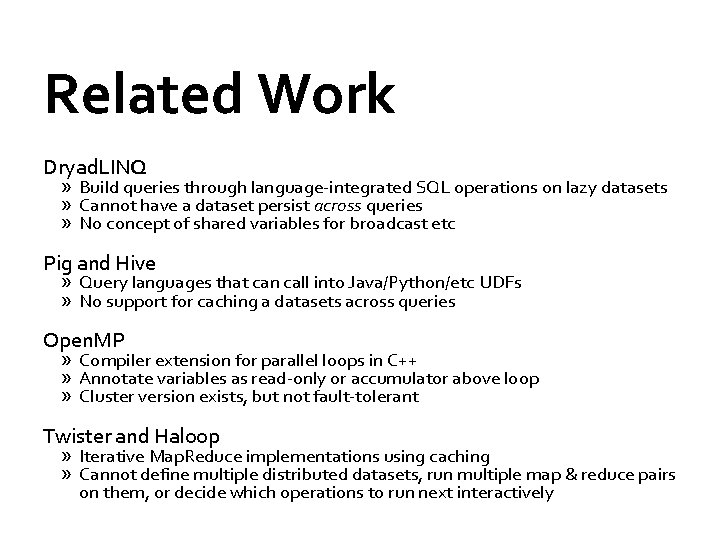 Related Work Dryad. LINQ » Build queries through language-integrated SQL operations on lazy datasets