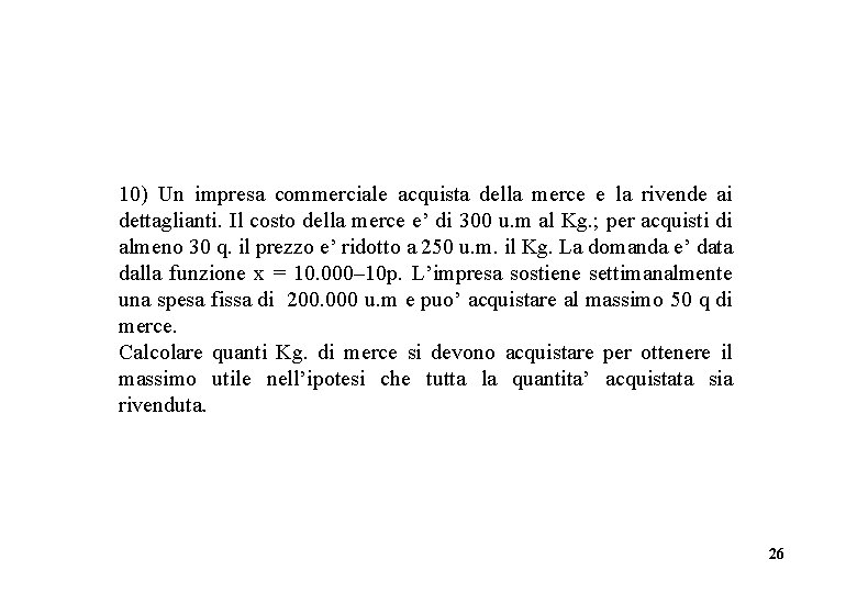 10) Un impresa commerciale acquista della merce e la rivende ai dettaglianti. Il costo