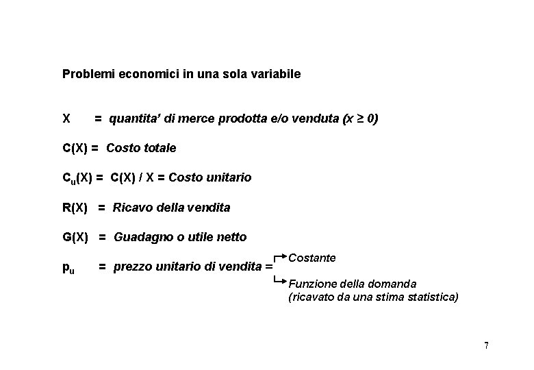 Problemi economici in una sola variabile X = quantita’ di merce prodotta e/o venduta
