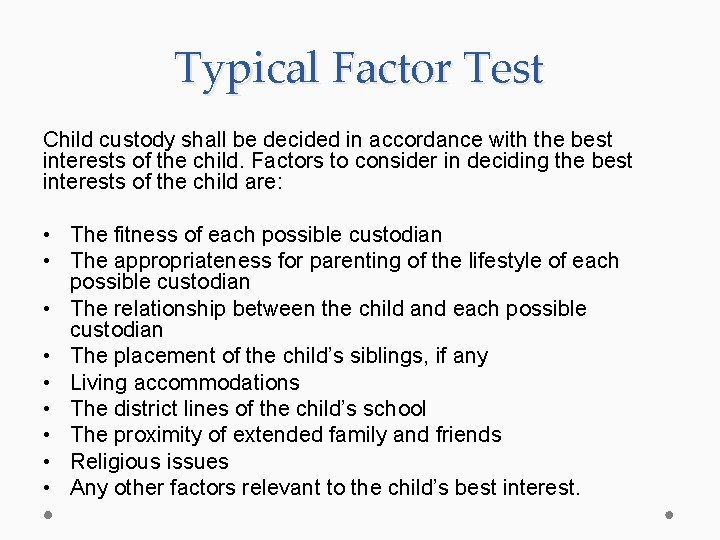 Typical Factor Test Child custody shall be decided in accordance with the best interests