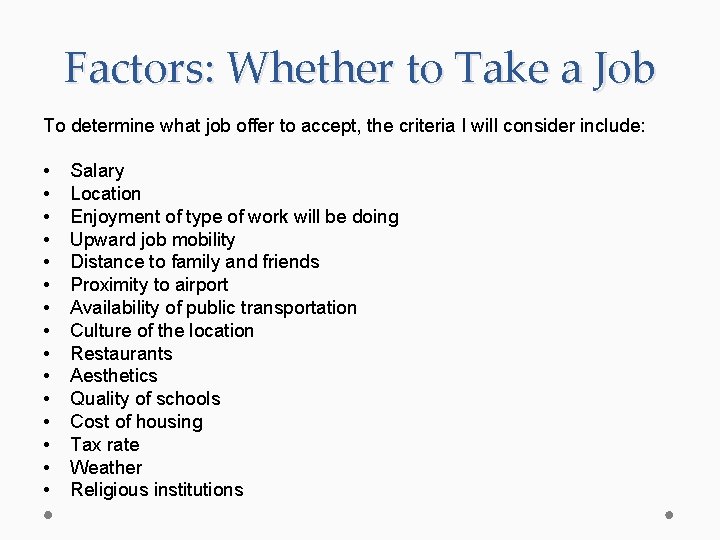 Factors: Whether to Take a Job To determine what job offer to accept, the