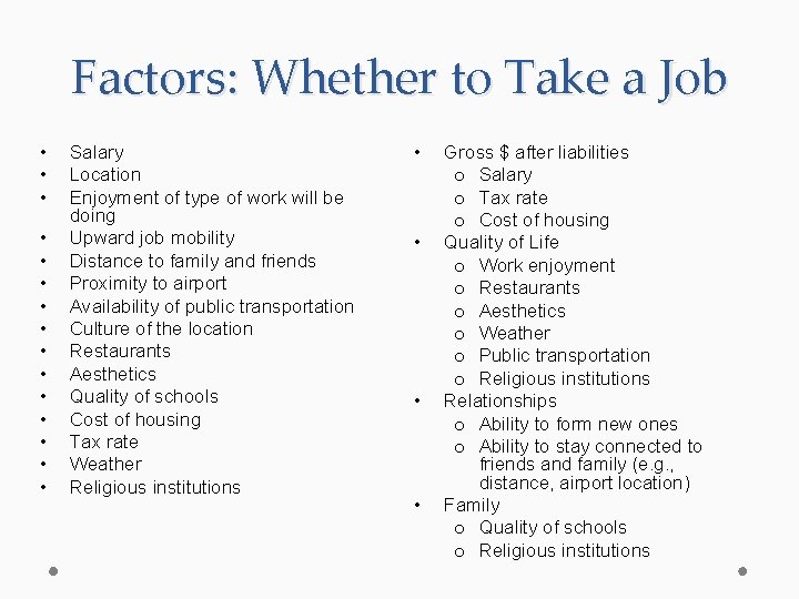 Factors: Whether to Take a Job • • • • Salary Location Enjoyment of