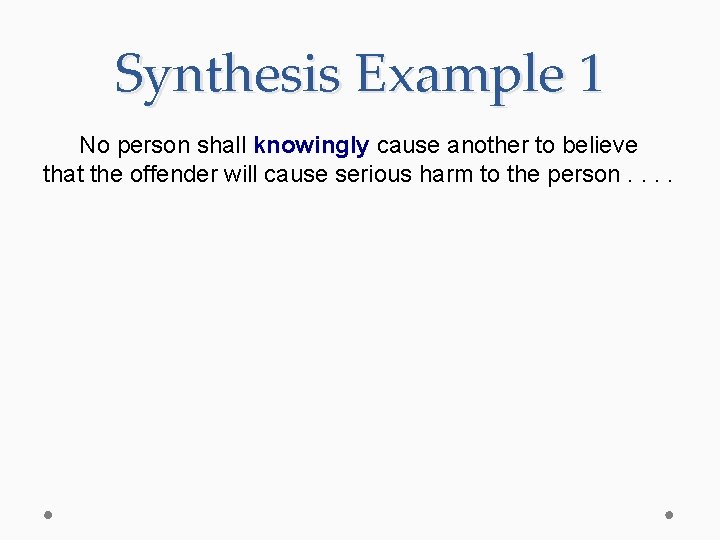 Synthesis Example 1 No person shall knowingly cause another to believe that the offender