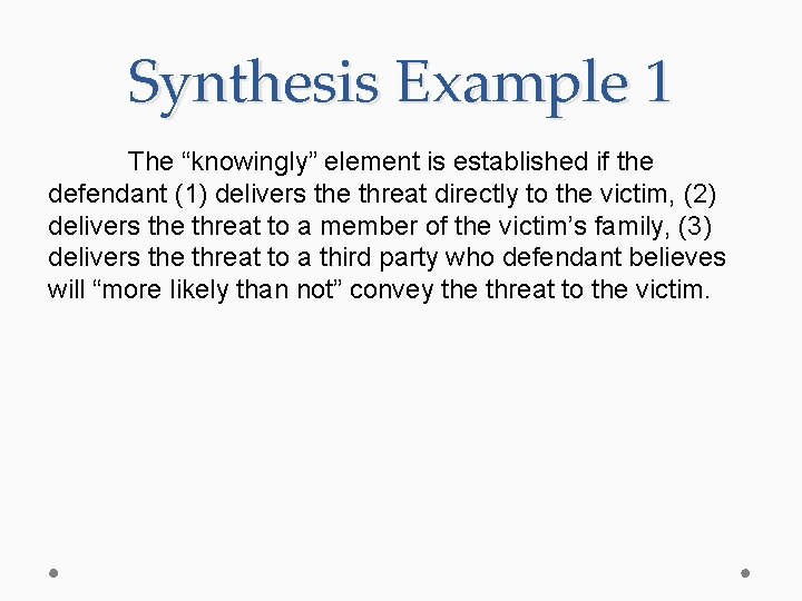 Synthesis Example 1 The “knowingly” element is established if the defendant (1) delivers the