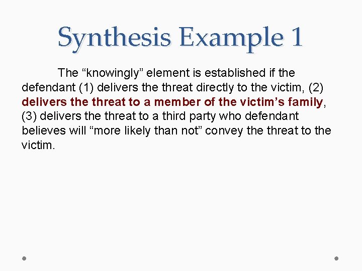 Synthesis Example 1 The “knowingly” element is established if the defendant (1) delivers the