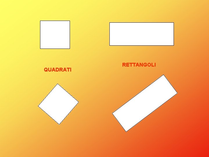 QUADRATI RETTANGOLI QUADRATI RETTANGOLI