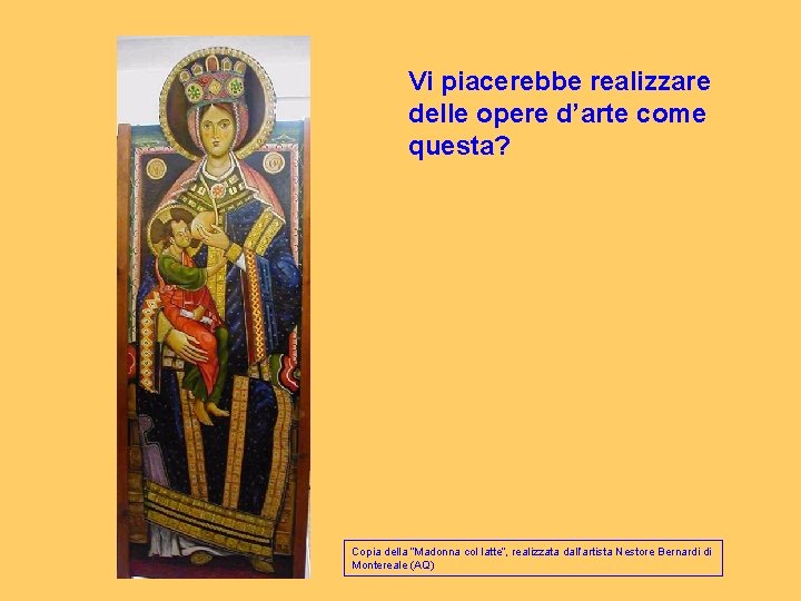 Vi piacerebbe realizzare delle opere d’arte come questa? Copia della “Madonna col latte”, realizzata Vi piacerebbe realizzare delle opere d’arte come questa? Copia della “Madonna col latte”, realizzata