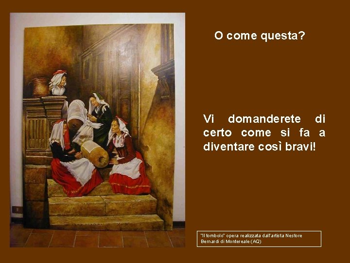 O come questa? Vi domanderete di certo come si fa a diventare così bravi! O come questa? Vi domanderete di certo come si fa a diventare così bravi!