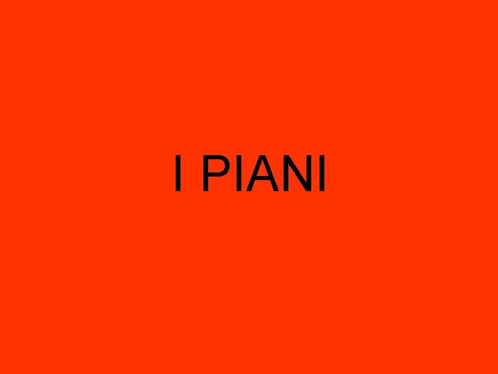I PIANI I PIANI