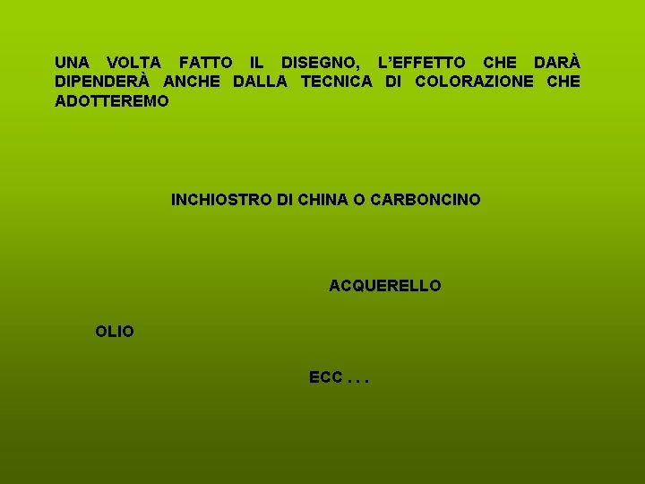 UNA VOLTA FATTO IL DISEGNO, L’EFFETTO CHE DARÀ DIPENDERÀ ANCHE DALLA TECNICA DI COLORAZIONE UNA VOLTA FATTO IL DISEGNO, L’EFFETTO CHE DARÀ DIPENDERÀ ANCHE DALLA TECNICA DI COLORAZIONE