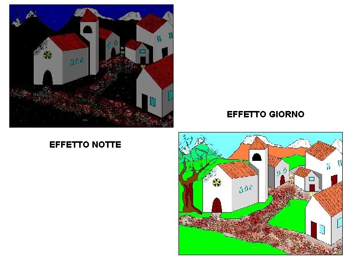 EFFETTO GIORNO EFFETTO NOTTE EFFETTO GIORNO EFFETTO NOTTE