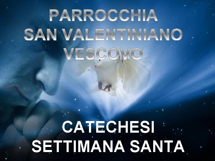 CATECHESI SETTIMANA SANTA 