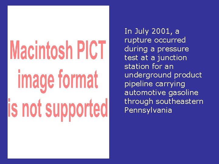 In July 2001, a rupture occurred during a pressure test at a junction station